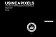 Usine &agrave; Pixels